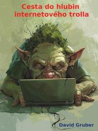 Cesta do hlubin internetového trolla